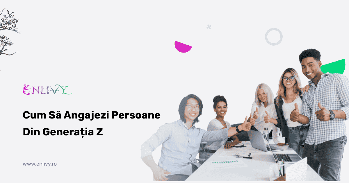 Cum Să Angajezi Persoane Din Generația Z