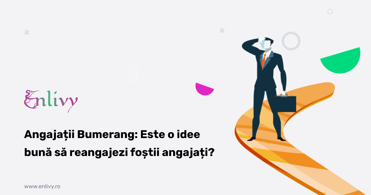 Angajații Bumerang: Este o idee bună să reangajezi foștii angajați?